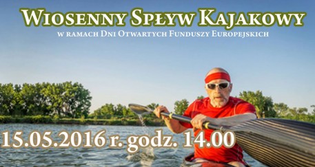 Wiosenny Spływ Kajakowy w ramach Dni Otwartych Funduszy Europejskich