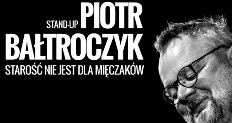 Stand-up, Piotr Bałtroczyk - „Starość nie jest dla mięczaków”
